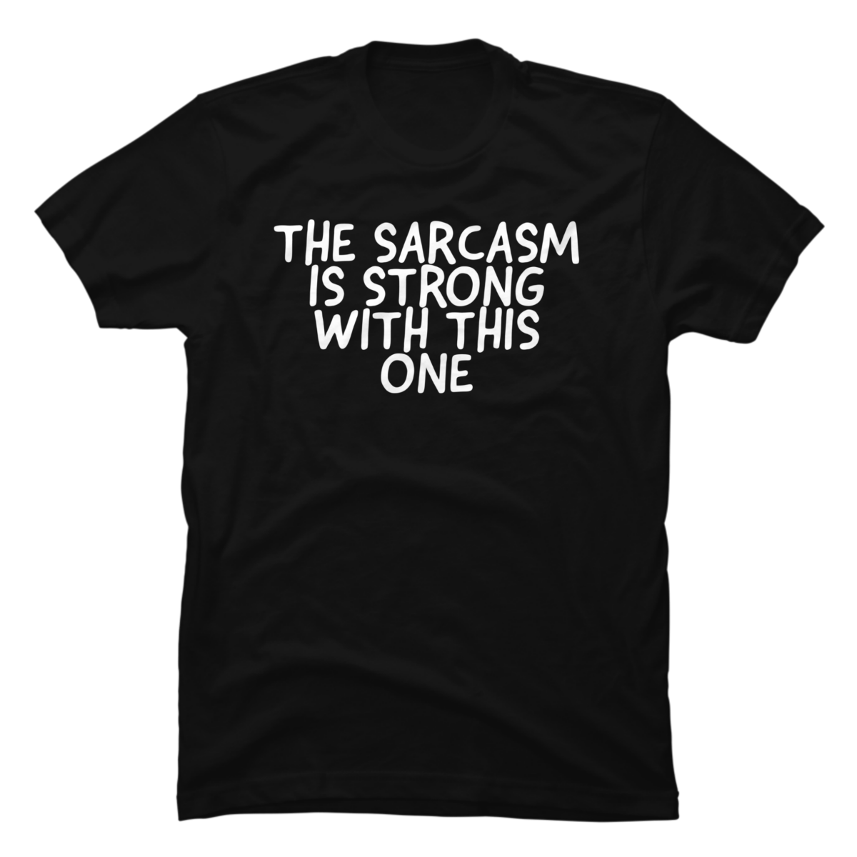 the sarcasm is strong with this one shirt